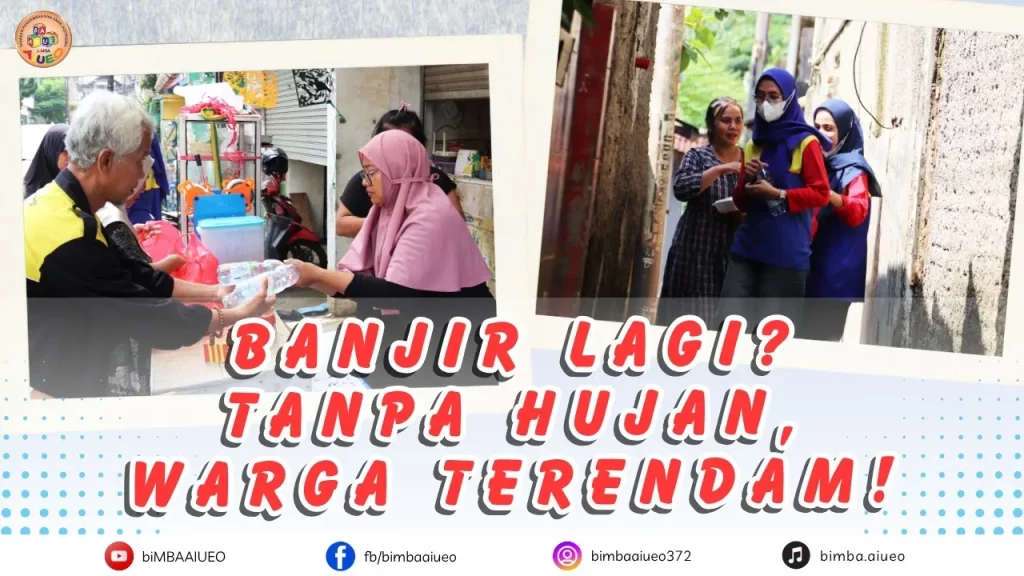 BANJIR TANPA HUJAN, biMBA AIUEO TURUN TANGAN BANTU WARGA CILILITAN